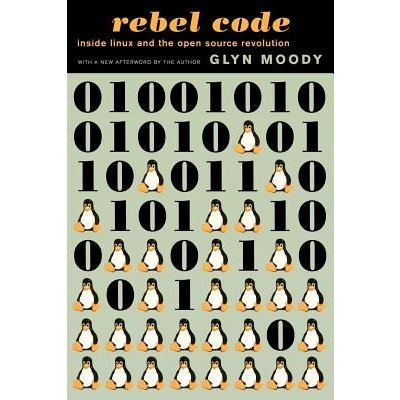 Rebel Code: Linux and the Open Source Revolution Moody GlynPaperback