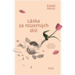 Láska za mizerných dní - Ewald Arenz – Zbozi.Blesk.cz