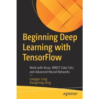 Beginning Deep Learning with TensorFlow