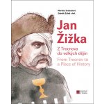 Jan Žižka: Z Trocnova do velkých dějin – Hledejceny.cz