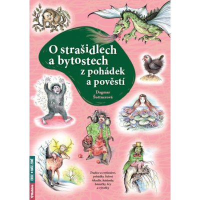 O strašidlech a bytostech z pohádek a pověstí - Tradice a zvykosloví, pohádky, lidová říkadla, hádanky, básničky, hry a výrobky - Dagmar Šottnerová – Zbozi.Blesk.cz