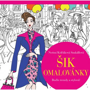 Šik omalovanky Buďte trendy a stylová Noémi Kolčáková Szakállová