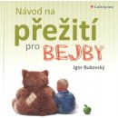 Návod na přežití pro bejby - Bukovský Igor