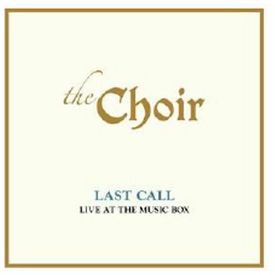 CHOIR - LAST CALL:LIVE AT THE MUSIC BOX - L CD