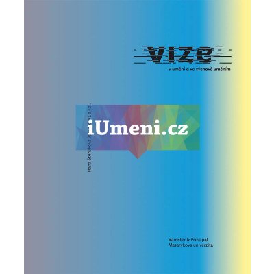 Vize v umění a ve výchově uměním - Stehlíková-Babyrádová Hana – Zboží Mobilmania