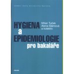 Hygiena a epidemiologie pro bakaláře - Milan Tuček, Alena Slámová a kolektív – Hledejceny.cz