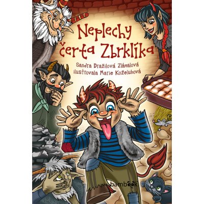 Neplechy čerta Zbrklíka - Dražilová Zlámalová Sandra, Marie Koželuhová – Sleviste.cz