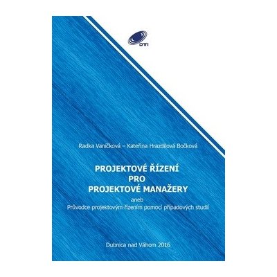 Projektové řízení pro projektové manažery. Průvodce projektovým řízením pomocí případových studií - Radka Vaníčková, Kateřina Hrazdilová - Bočková – Zbozi.Blesk.cz