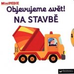 MiniPEDIE – Objevujeme svět! Na stavbě – Hledejceny.cz