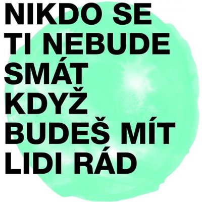 Nikdo se ti nebude smát, když budeš mít lidi rád