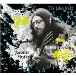 Jaroslav Hutka - Tak jako květ CD – Zboží Mobilmania