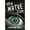 Kniha Křik mrtvé ženy - Roxann Hill