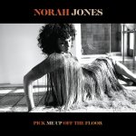 Norah Jones - PICK ME UP OFF THE FLOOR CD – Zboží Mobilmania