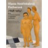Kniha Vlasta Vostřebalová Fischerová 1898–1963. Mezi sociálním uměním a magickým realismem - Martina Pachmanová, Michala Frank Barnová - Arbor vitae