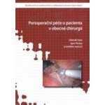 Perioperační péče o pacienta v obecné chirurgii - Zdeněk Kala, Igor Penka – Hledejceny.cz