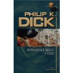 Marsovský skluz v čase - Philip K. Dick – Hledejceny.cz