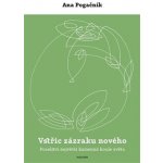 Vstříc zázraku nového - Ana Pogačnik – Hledejceny.cz