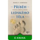 Příběh lidského těla. Evoluce, zdraví a nemoci - Daniel E. Lieberman