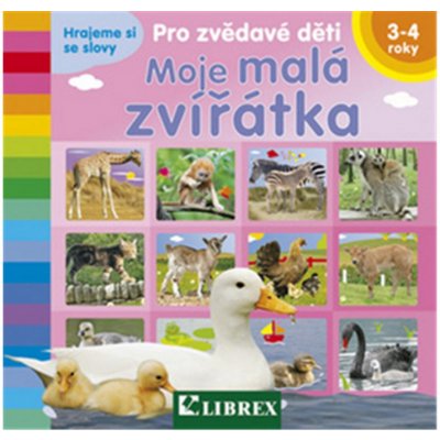 MOJE MALÁ ZVÍŘÁTKA PRO ZVĚDAVÉ DĚTI 3-4 ROKY - – Hledejceny.cz