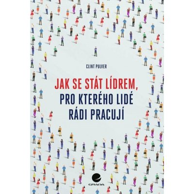 Jak se stát lídrem, pro kterého lidé rádi pracují – Hledejceny.cz