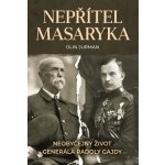 Nepřítel Masaryka - Neobyčejný život generála Radoly Gajdy – Hledejceny.cz