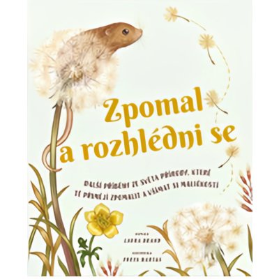 Zpomal a rozhlédni se - Další příběhy ze světa přírody, které tě přimějí zpomalit a všímat si maličkostí - Brand Laura – Zbozi.Blesk.cz