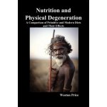 Nutrition and Physical Degeneration - Weston Price – Hledejceny.cz