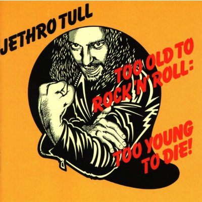 Jethro Tull - Too Old To Rock 'N' Roll - Too Young To Die CD