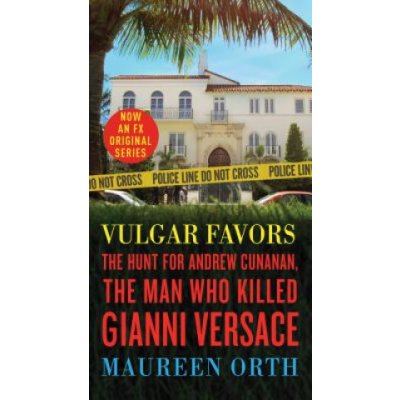 Vulgar Favors - The Hunt for Andrew Cunanan, the Man Who Killed Gianni Versace Orth MaureenPaperback