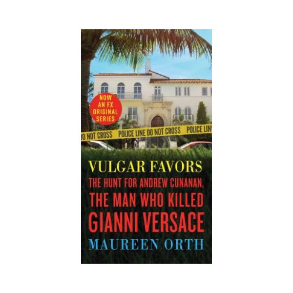 Vulgar Favors - The Hunt for Andrew Cunanan, the Man Who Killed Gianni  Versace Orth MaureenPaperback od 320 Kč - Heureka.cz