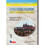 Chcete mluvit česky? Cvičebnice k učebnici - Rusko-ukrajinská verze vydání 2014 - Helena Remediosová, Elga Čechová – Hledejceny.cz