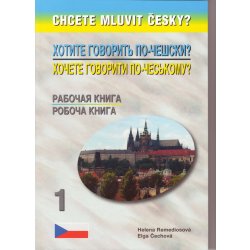 Chcete mluvit česky? Cvičebnice k učebnici - Rusko-ukrajinská verze vydání 2014 - Helena Remediosová, Elga Čechová