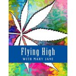 Flying High With Mary Jane: Marijuana Themed Adult Coloring Book