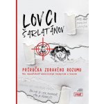 Lovci šarlatánov: Príručka zdravého rozumu - Roland Oravský a kolektív – Hledejceny.cz