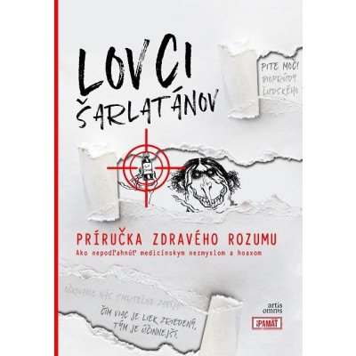 Lovci šarlatánov: Príručka zdravého rozumu - Roland Oravský a kolektív – Hledejceny.cz