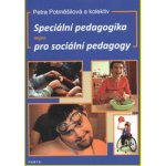 Speciální pedagogika nejen pro sociální pedagogy - Petra Potměšilová, kol. – Zboží Mobilmania