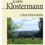 V ráji šumavském - Karel Klostermann – Hledejceny.cz