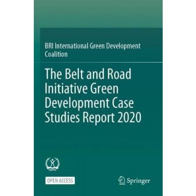 The Belt and Road Initiative Green Development Case Studies Report 2020 Bri International Green DevelopmentPaperback – Zboží Mobilmania