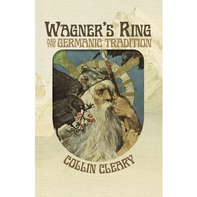 Wagner's Ring and the Germanic Tradition Cleary CollinPaperback – Hledejceny.cz