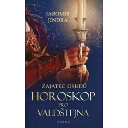 Zajatec osudů – Horoskop pro Valdštejna - Jaromír Jindra