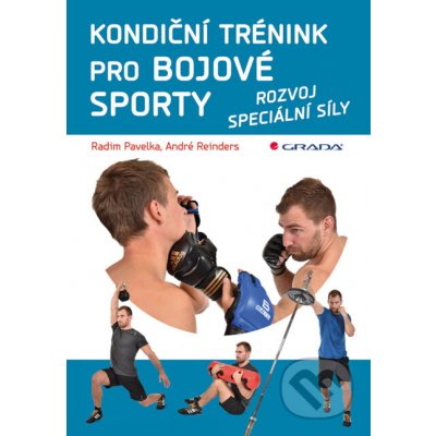 Kondiční trénink pro bojové sporty - Radim Pavelka, André Reinders – Zbozi.Blesk.cz