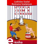 Utekla jsem k cirkusu - Romana Szalaiová, Ladislav Szalai – Hledejceny.cz