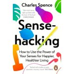 Sensehacking - Charles Spence – Hledejceny.cz