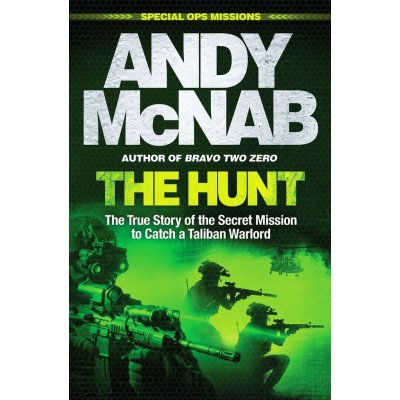 The Hunt: The True Story of the Secret Mission to Catch a Taliban Warlord