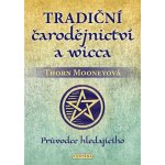 Tradiční čarodějnictví a wicca - Průvodce hledajícího - Thorn Mooneyová – Hledejceny.cz