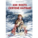 Kde roste červené kapradí - Wilson Rawls – Hledejceny.cz