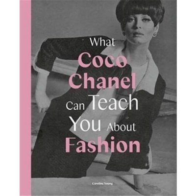 What Coco Chanel Can Teach You About Fashion