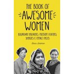 The Book of Awesome Women: Boundary Breakers, Freedom Fighters, Sheroes and Female Firsts Teenage Girl Book, Feminist Gift for Girls Anderson BeccaPaperback – Sleviste.cz