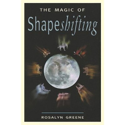 Magic of Shapeshifting Greene Rosalyn