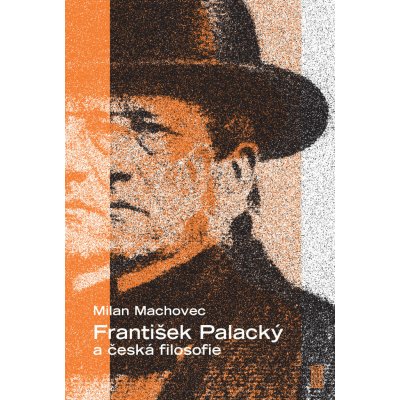 František Palacký a česká filosofie - Milan Machovec – Zboží Mobilmania